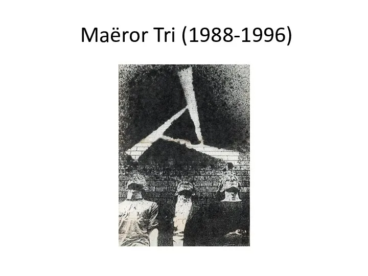 Maëror Tri (1988-1996)
