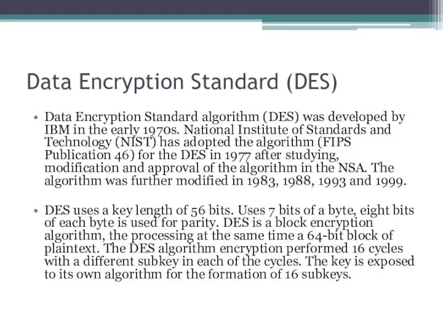 Data Encryption Standard (DES) Data Encryption Standard algorithm (DES) was