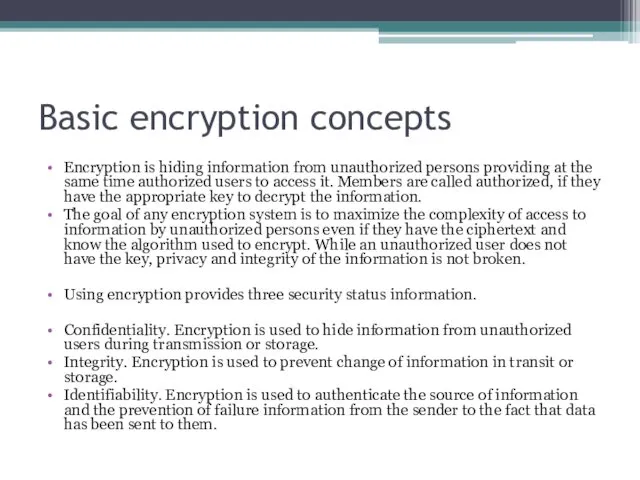 Basic encryption concepts Encryption is hiding information from unauthorized persons