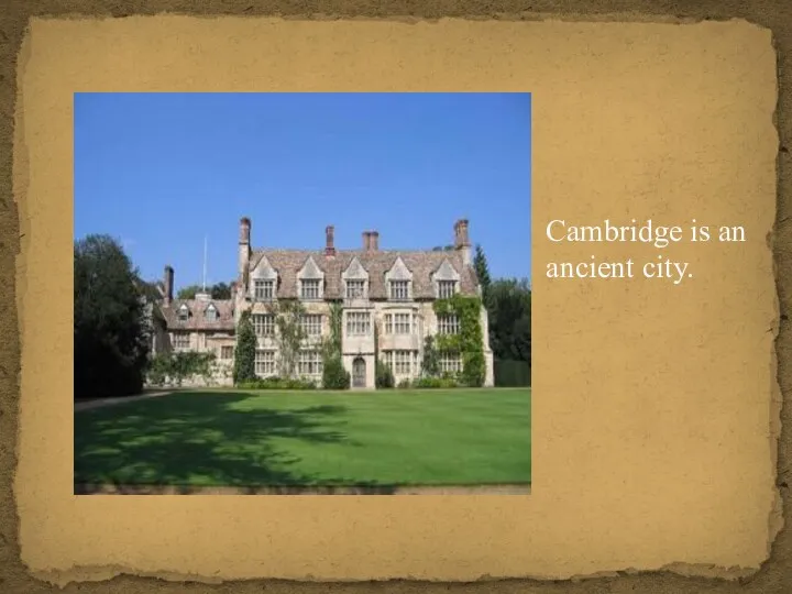 Cambridge is an ancient city.