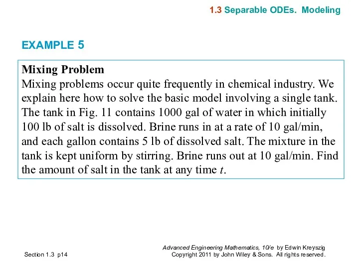 EXAMPLE 5 Mixing Problem Mixing problems occur quite frequently in chemical industry. We