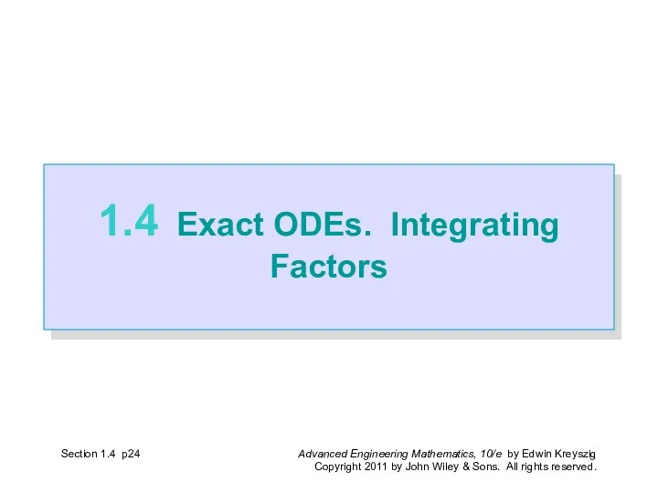 Section 1.4 p 1.4 Exact ODEs. Integrating Factors