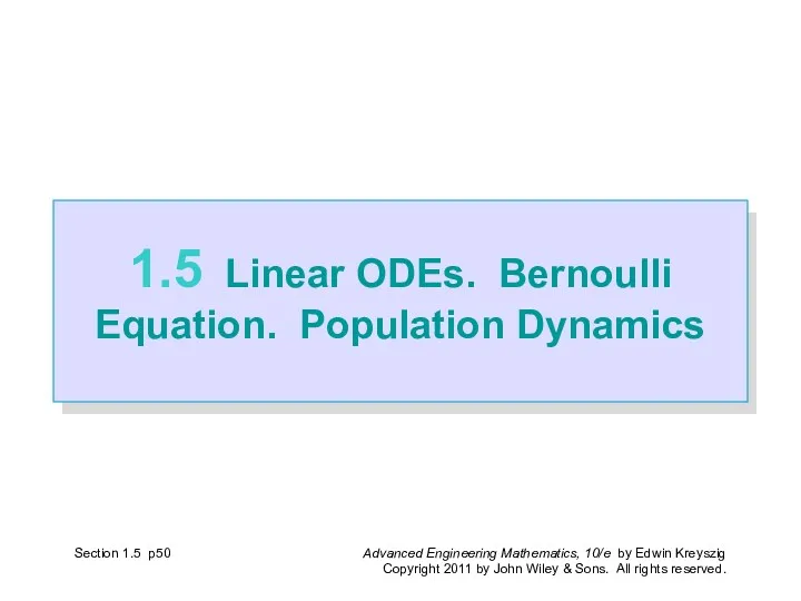 Section 1.5 p 1.5 Linear ODEs. Bernoulli Equation. Population Dynamics