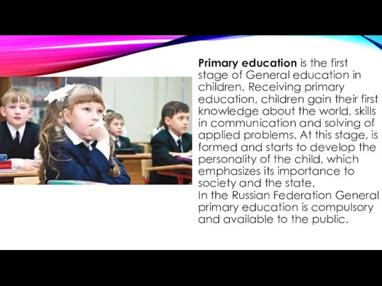 Primary education is the first stage of General education in