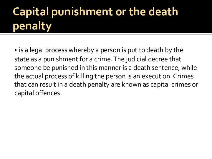 Capital punishment or the death penalty • is a legal