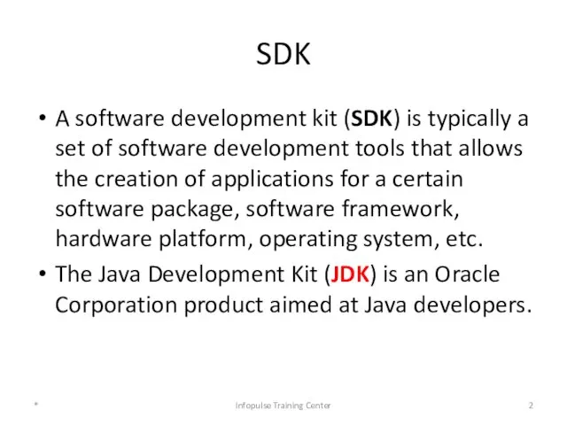 SDK A software development kit (SDK) is typically a set
