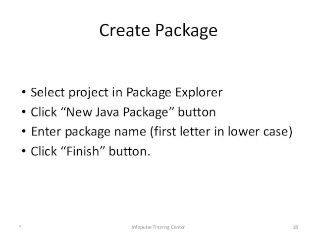 Create Package Select project in Package Explorer Click “New Java