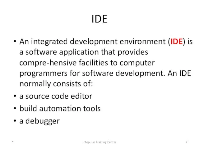 IDE An integrated development environment (IDE) is a software application