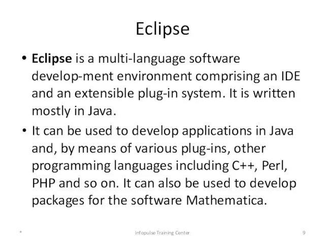 Eclipse Eclipse is a multi-language software develop-ment environment comprising an