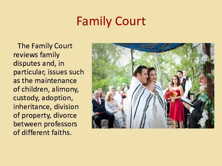 Family Court The Family Court reviews family disputes and, in