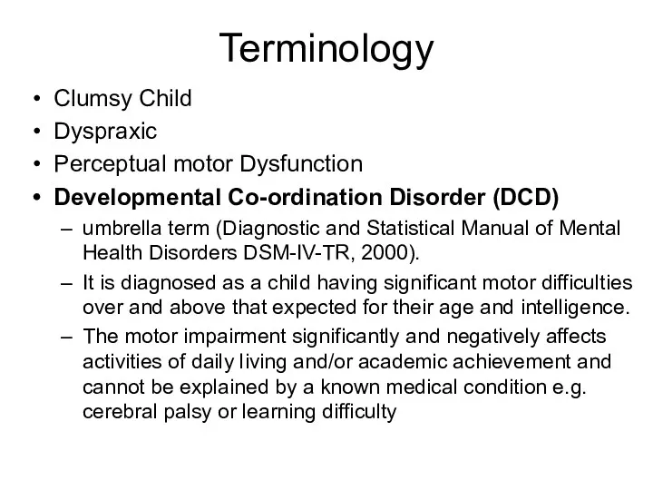 Terminology Clumsy Child Dyspraxic Perceptual motor Dysfunction Developmental Co-ordination Disorder
