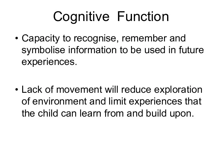 Cognitive Function Capacity to recognise, remember and symbolise information to