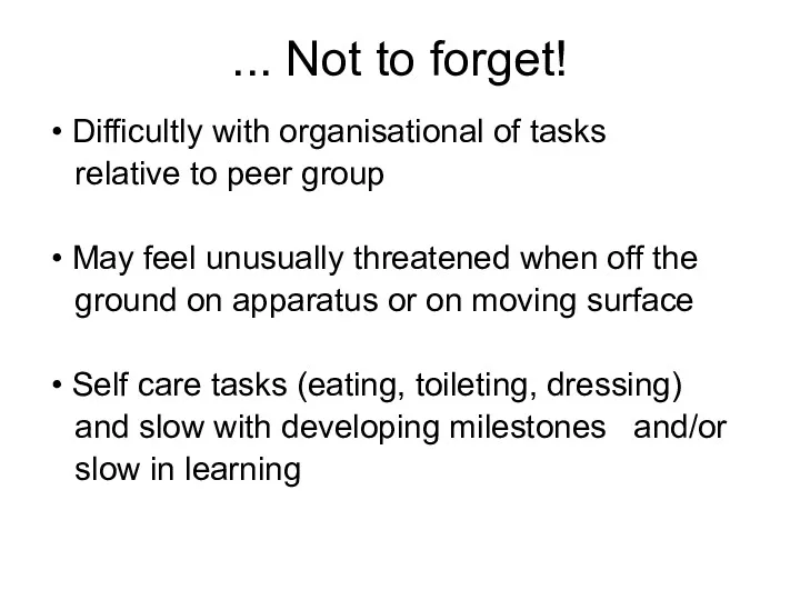 ... Not to forget! Difficultly with organisational of tasks relative