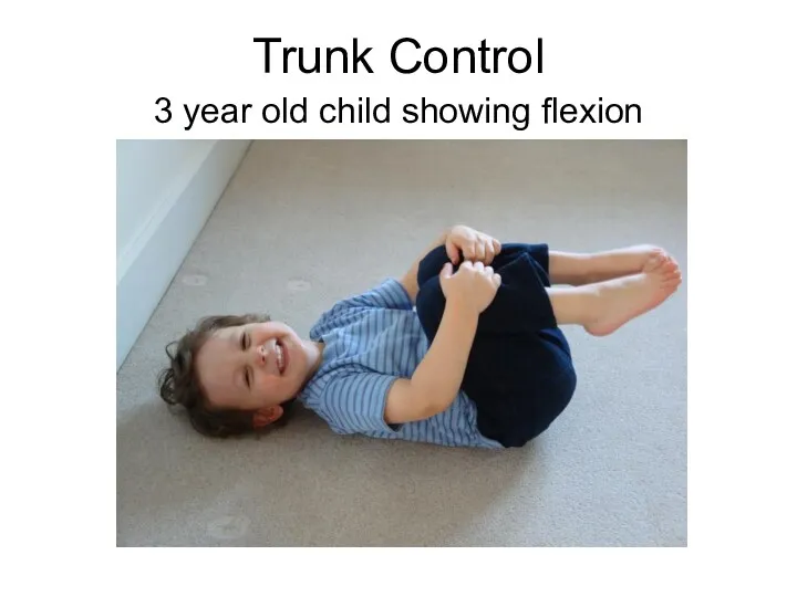 Trunk Control 3 year old child showing flexion