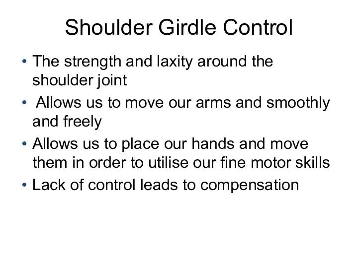Shoulder Girdle Control The strength and laxity around the shoulder