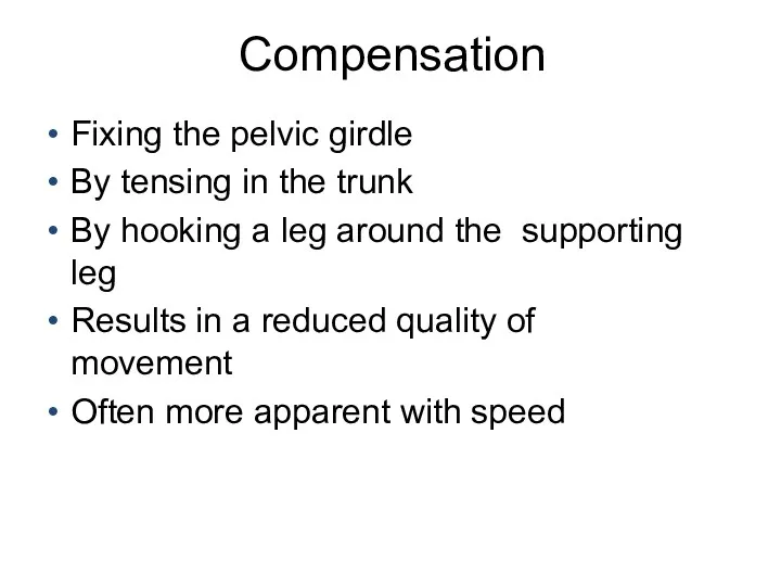 Compensation Fixing the pelvic girdle By tensing in the trunk