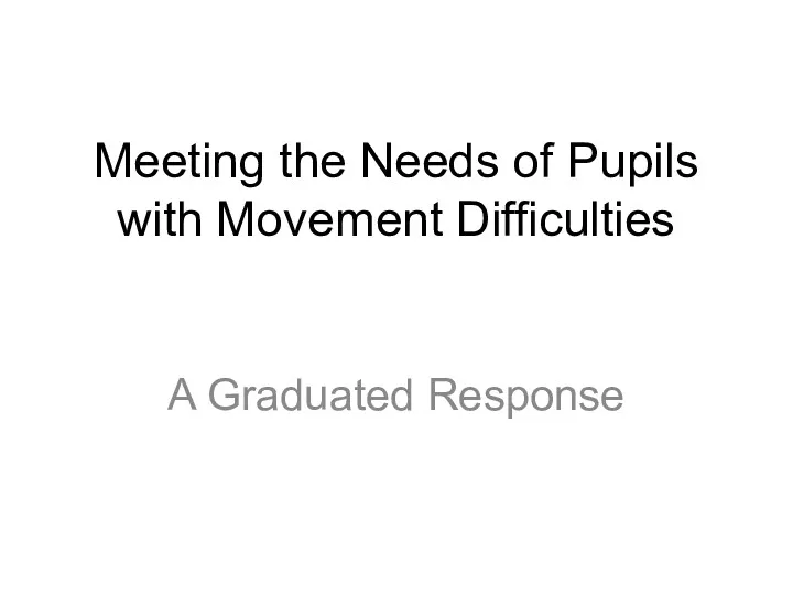 Meeting the Needs of Pupils with Movement Difficulties A Graduated Response