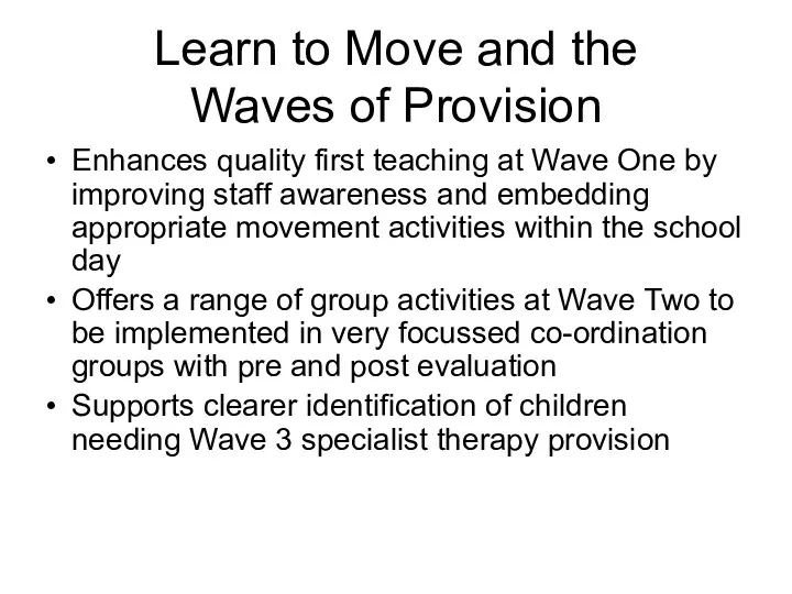 Learn to Move and the Waves of Provision Enhances quality