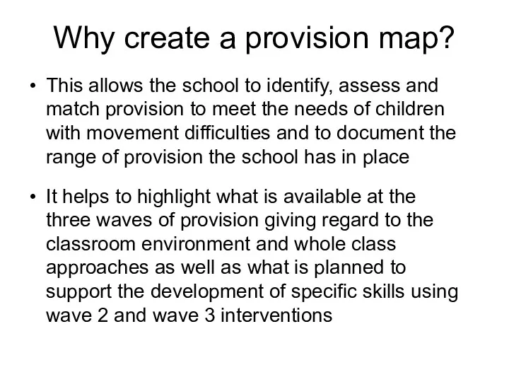 Why create a provision map? This allows the school to