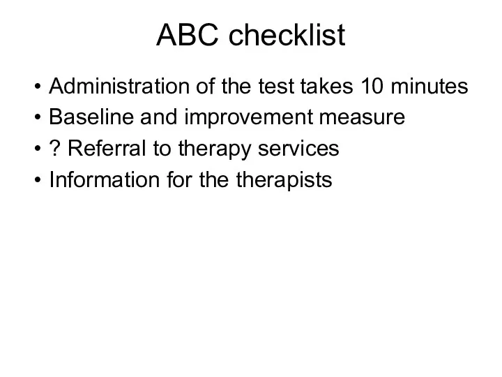 ABC checklist Administration of the test takes 10 minutes Baseline
