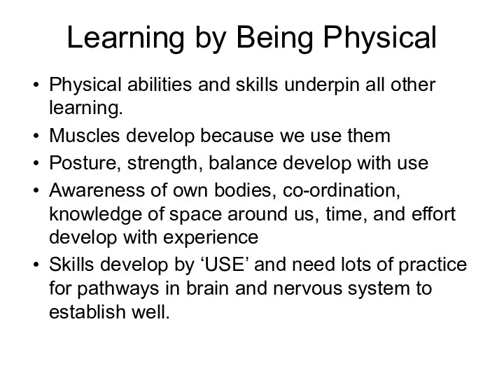Learning by Being Physical Physical abilities and skills underpin all