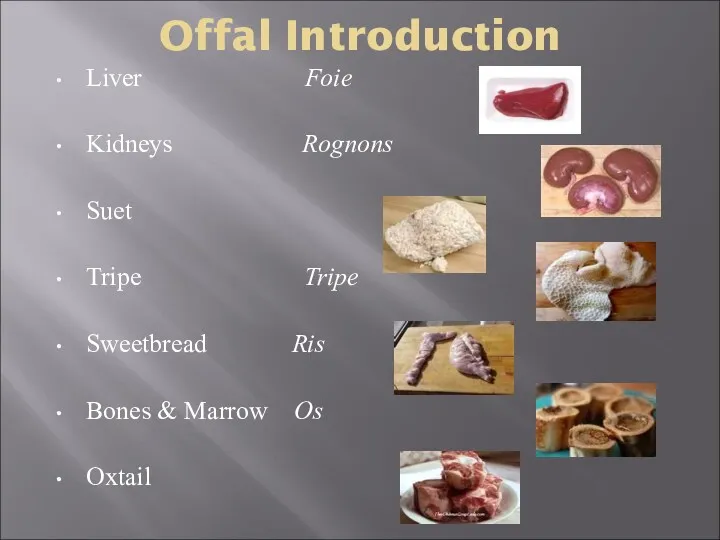 Offal Introduction Liver Foie Kidneys Rognons Suet Tripe Tripe Sweetbread Ris Bones & Marrow Os Oxtail