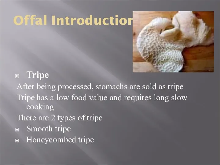 Offal Introduction Tripe After being processed, stomachs are sold as