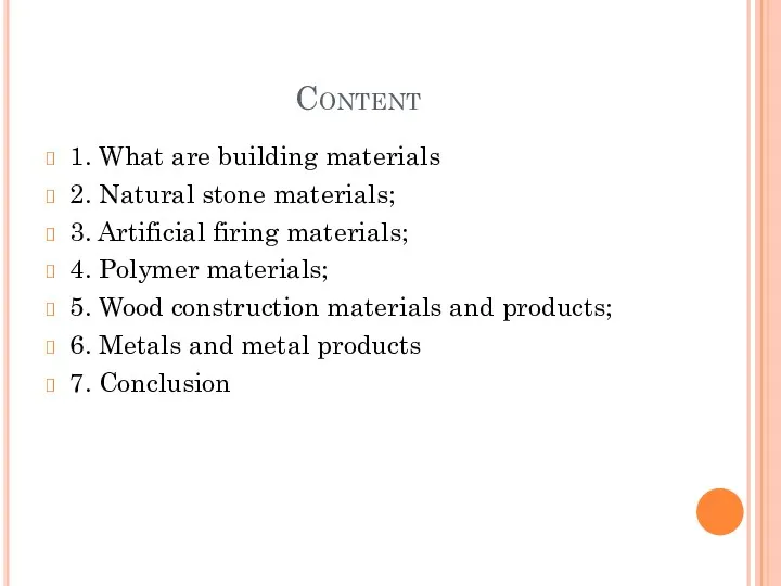 Content 1. What are building materials 2. Natural stone materials;