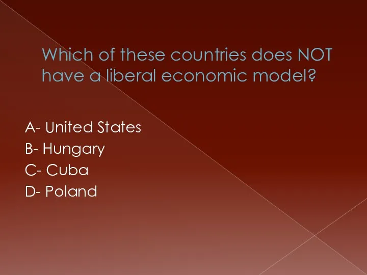 Which of these countries does NOT have a liberal economic model? A- United
