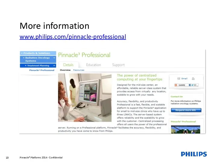 More information www.philips.com/pinnacle-professional