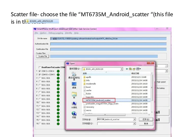 Scatter file- choose the file “MT6735M_Android_scatter “(this file is in the folder