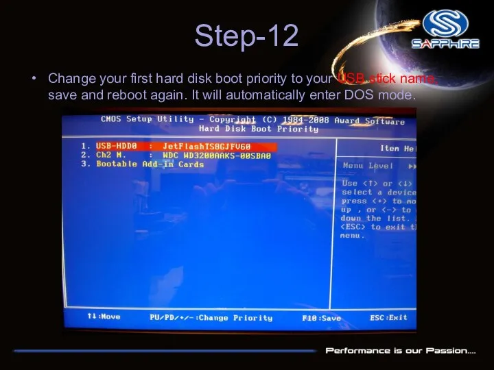 Step-12 Change your first hard disk boot priority to your USB stick name,