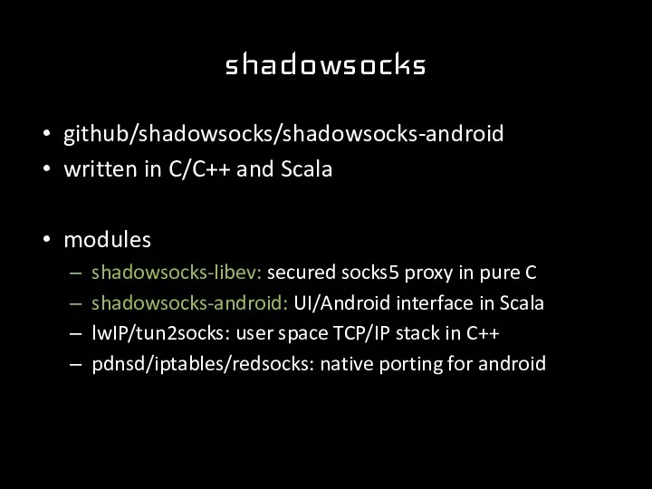 shadowsocks github/shadowsocks/shadowsocks-android written in C/C++ and Scala modules shadowsocks-libev: secured
