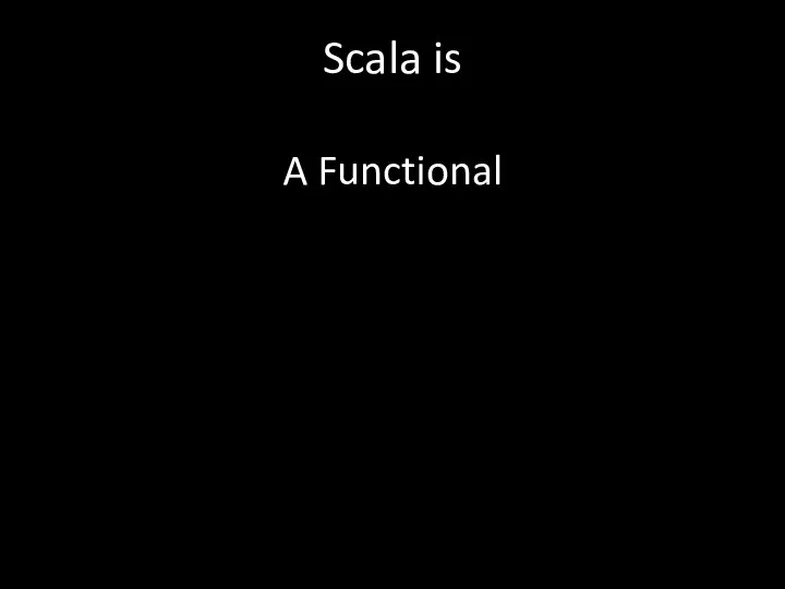 Scala is A Functional