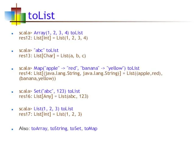 toList scala> Array(1, 2, 3, 4) toList res12: List[Int] =