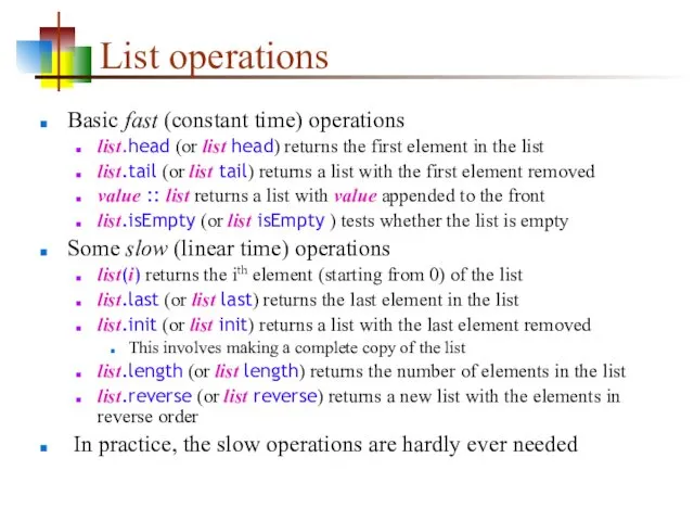 List operations Basic fast (constant time) operations list.head (or list