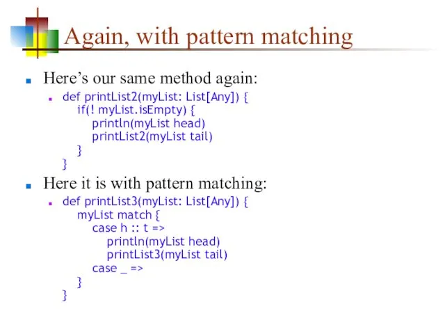 Again, with pattern matching Here’s our same method again: def