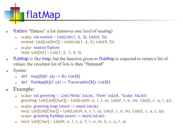 flatMap flatten “flattens” a list (removes one level of nesting)