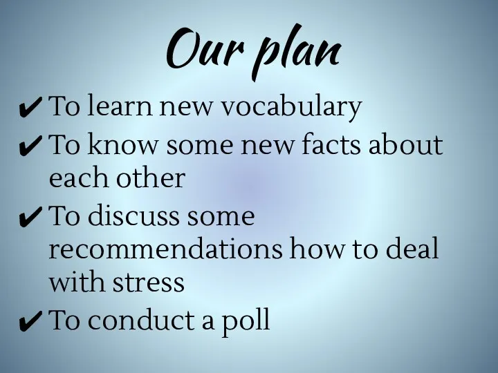 Our plan To learn new vocabulary To know some new