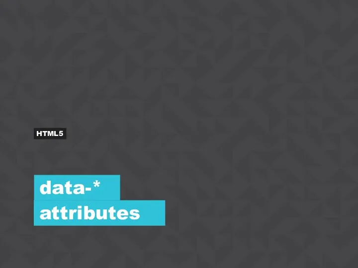 data-* HTML5 attributes