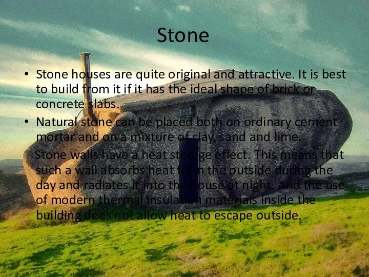 Stone Stone houses are quite original and attractive. It is