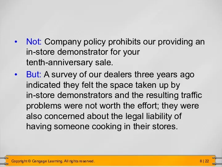 Not: Company policy prohibits our providing an in-store demonstrator for your tenth-anniversary sale.