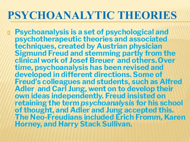 PSYCHOANALYTIC THEORIES Psychoanalysis is a set of psychological and psychotherapeutic