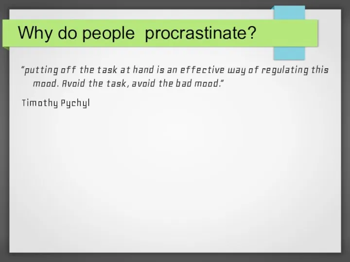 Why do people procrastinate? “putting off the task at hand