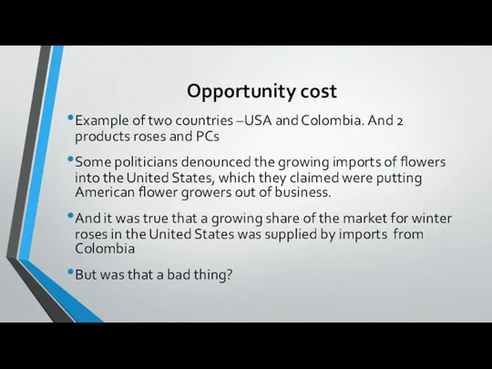 Opportunity cost Example of two countries –USA and Colombia. And