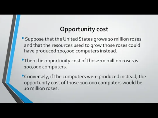 Opportunity cost Suppose that the United States grows 10 million