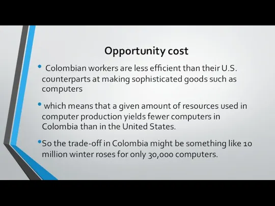 Opportunity cost Colombian workers are less efﬁcient than their U.S.