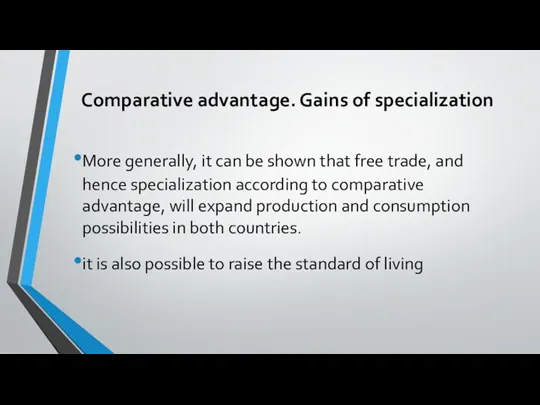 Comparative advantage. Gains of specialization More generally, it can be