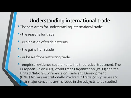 Understanding international trade The core areas for understanding international trade: