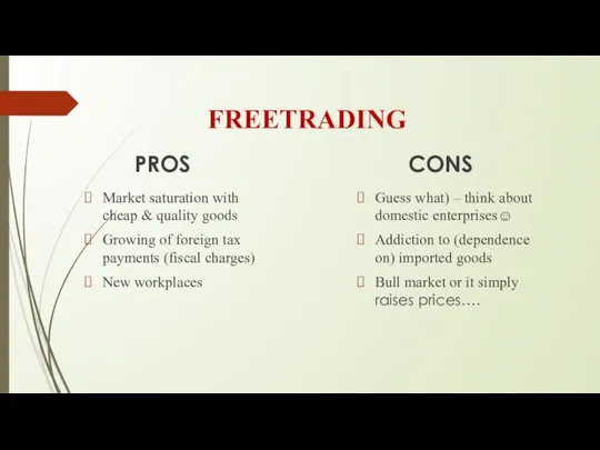FREETRADING PROS Market saturation with cheap & quality goods Growing